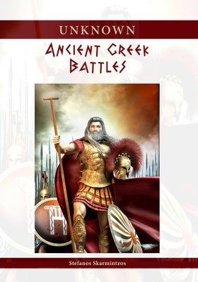 Unknown Ancient Greek Battles Paperback Lulu.com