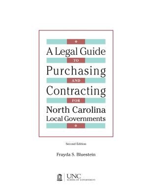Legal Guide to Purchasing and Contracting for North Carolina Local Governments: 2004 Edition & 2007 Supplement by Bluestein, Frayda S.