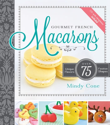 Gourmet French Macarons: Over 75 Unique Flavors and Festive Shapes Front Table