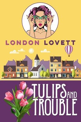 Tulips and Trouble Paperback Createspace Independent Publishing Platform
