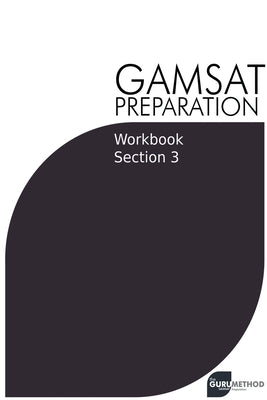 GAMSAT Preparation Workbook Section 3: GAMSAT Style Questions and Step-By-Step Solutions Paperback Michael Tan