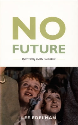 No Future: Queer Theory and the Death Drive Paperback Duke University Press