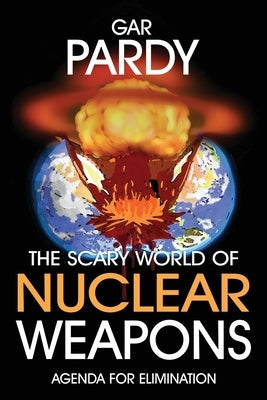The Scary World Of Nuclear Weapons: Agenda For Elimination Paperback Agora Cosmopolitan