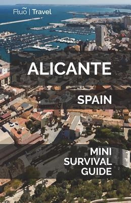 Alicante Mini Survival Guide Paperback Createspace Independent Publishing Platform