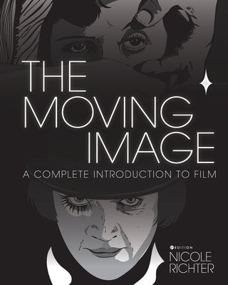 The Moving Image: A Complete Introduction to Film Paperback Cognella Academic Publishing