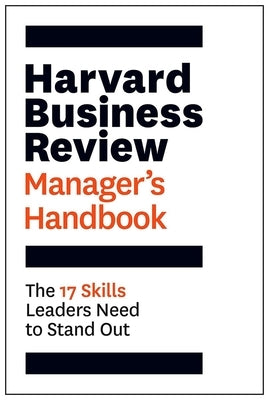 Harvard Business Review Manager's Handbook: The 17 Skills Leaders Need to Stand Out Paperback Harvard Business Review Press