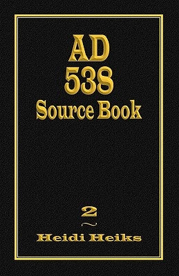AD 538 Source Book by Heiks, Heidi