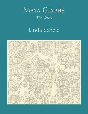Maya Glyphs: The Verbs Paperback University of Texas Press
