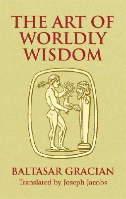 The Art of Worldly Wisdom Dover Publications