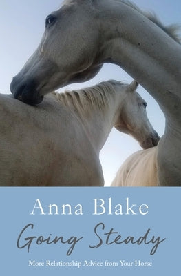 Going Steady: More Relationship Advice from Your Horse Paperback Prairie Moon Press