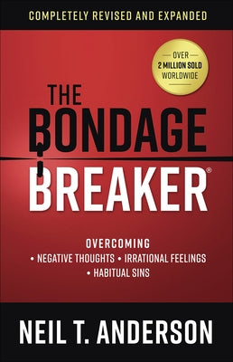 The Bondage Breaker: Overcoming *Negative Thoughts *Irrational Feelings *Habitual Sins Paperback Harvest House Publishers