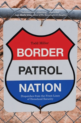 Border Patrol Nation: Dispatches from the Front Lines of Homeland Security Paperback City Lights Books