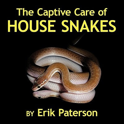 The Captive Care of House Snakes Paperback Authorhouse UK