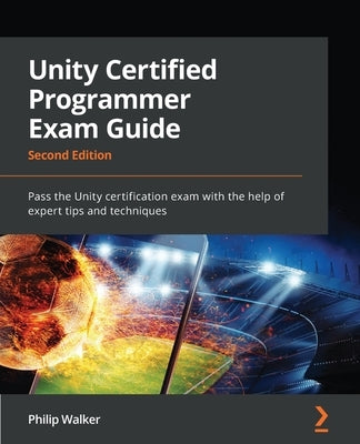 Paperback Unity Certified Programmer Exam Guide by Packt Publishing, featuring expert tips and techniques for passing the Unity certification exam.