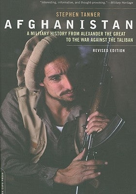Afghanistan: A Military History from Alexander the Great to the War Against the Taliban Da Capo Press