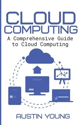 Cloud Computing: A Comprehensive Guide to Cloud Computing Paperback Independently Published