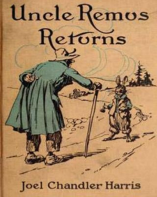 Uncle Remus Returns (1918) by Joel Chandler Harris (Children's Classics) Paperback Createspace Independent Publishing Platform