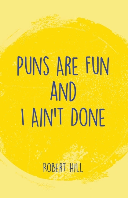 Puns Are Fun and I Ain't Done Paperback Dorrance Publishing Co.