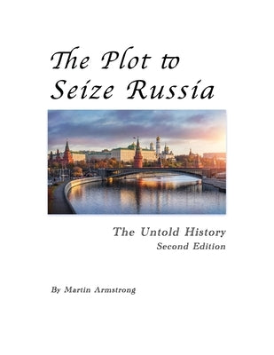 The Plot to Seize Russia: The Untold History Paperback Gatekeeper Press