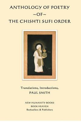 Anthology of Poetry of the Chishti Sufi Order Paperback Createspace Independent Publishing Platform