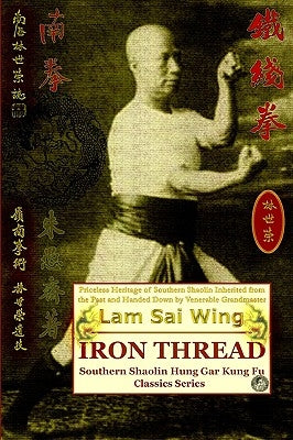 Iron Thread. Southern Shaolin Hung Gar Kung Fu Classics Series Paperback Createspace Independent Publishing Platform