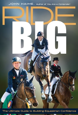 Ride Big: The Ultimate Guide to Building Equestrian Confidence Trafalgar Square Books