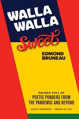 Walla Walla Sweet: Packed full of poetic ponders from the pandemic and beyond Paperback Boston Publishing Company