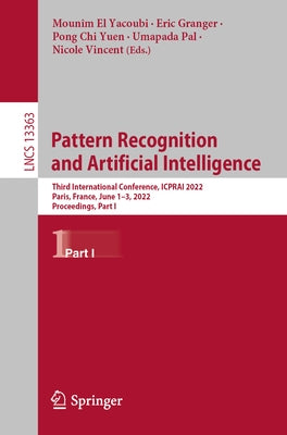 Pattern Recognition and Artificial Intelligence: Third International Conference, Icprai 2022, Paris, France, June 1-3, 2022, Proceedings, Part I Paperback Springer