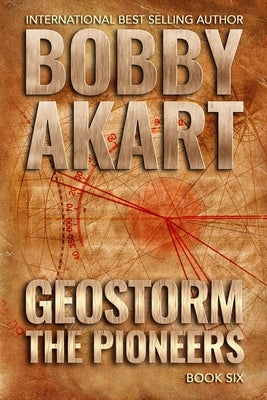 Geostorm The Pioneers: A Post Apocalyptic EMP Survival Thriller Paperback Independently Published