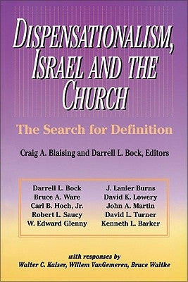 Dispensationalism, Israel and the Church: The Search for Definition Paperback Zondervan Publishing Company