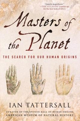 Masters of the Planet: The Search for Our Human Origins Paperback St. Martin's Griffin