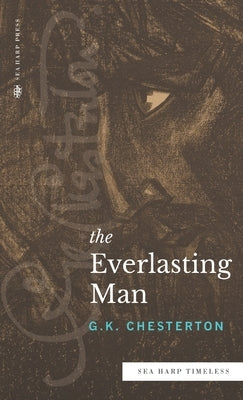 The Everlasting Man (Sea Harp Timeless series) by Chesterton, G. K.