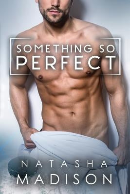 Something So Perfect Paperback Createspace Independent Publishing Platform