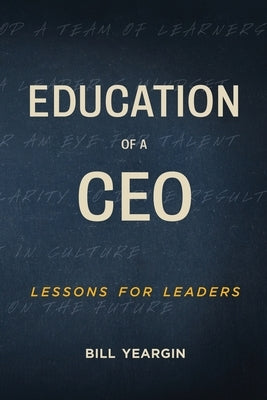 Education of a CEO: Lessons for Leaders Ignite Press