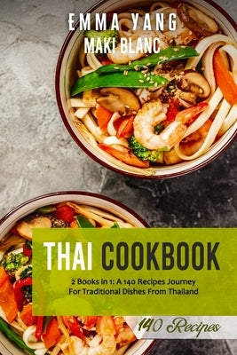 Thai Cookbook: 2 Books in 1: A 140 Recipes Journey For Traditional Dishes From Thailand Paperback Independently Published