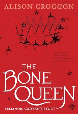 The Bone Queen: Pellinor: Cadvan's Story Candlewick Press (MA)