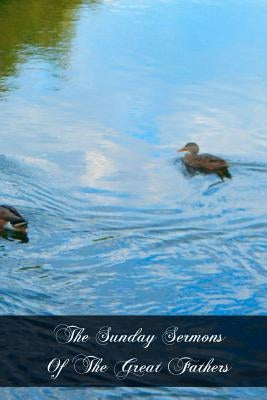 The Sunday Sermons Of The Great Fathers: Volume 3 - From Pentecost To The Tenth Sunday After Pentecost Paperback Createspace Independent Publishing Platform