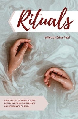 Rituals: An anthology of poetry and nonfiction exploring the presence and significance of ritual Paperback Bell Press Books