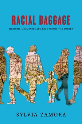 Racial Baggage: Mexican Immigrants and Race Across the Border Paperback Stanford University Press