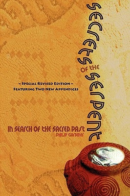 Secrets of the Serpent, in Search of the Sacred Past, Special Revised Edition Featuring Two New Appendices Paperback Reality Press