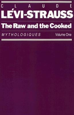 The Raw and the Cooked: Mythologiques, Volume 1 Paperback University of Chicago Press