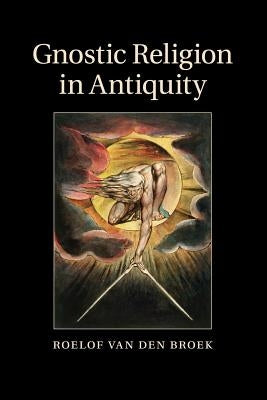 Gnostic Religion in Antiquity Paperback Cambridge University Press