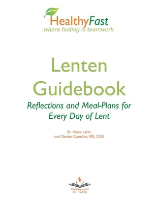 HealthyFast Lenten Guidebook: Reflections and Meal-Plans for Every Day of Lent: Reflections and Meal-Plans for Every Day of Lent HealthyFast where f Paperback Xenophon Press LLC