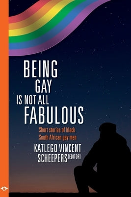 Being Gay is not all fabulous: Short stories of black South African gay men Paperback Hoopoe Press