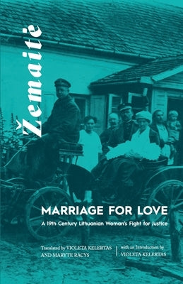 Marriage for Love: A Nineteenth-Century Lithuanian Woman's Fight for Justice Paperback Birchwood Press