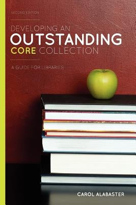 Developing an Outstanding Core Collection: A Guide for Libraries, Second Edition Paperback ALA Editions
