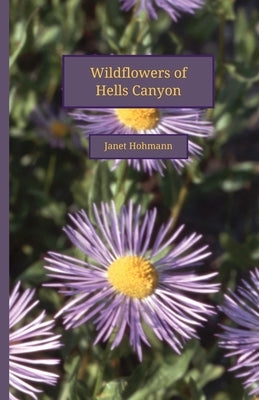 Wildflowers of Hells Canyon Paperback Lucky Marmot Press