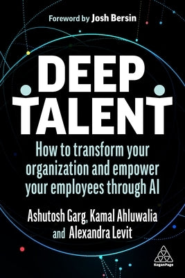 Deep Talent: How to Transform Your Organization and Empower Your Employees Through AI Paperback Kogan Page