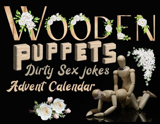 Wooden puppets and dirty sex jokes advent calendar: Fun and original Christmas gift for adults with a good sense of humour! Paperback Naughty List