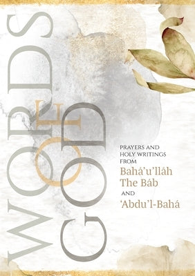 Words of God: Prayers and Holy Writings from Bahá'u'lláh, The Báb and 'Ábdu'l-Bahá (illustrated) Simon Creedy